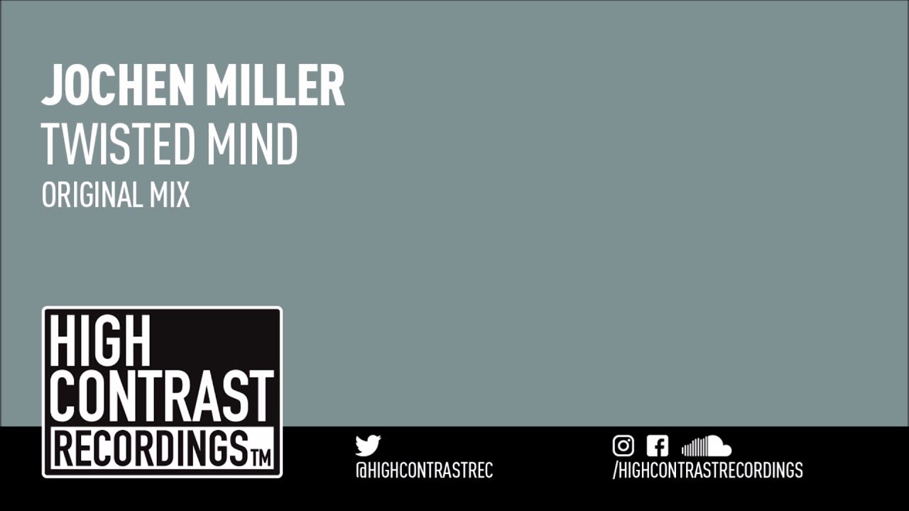 Jochen Miller - Twisted Mind (Original Mix) [High Contrast