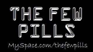 The Few Pills - Drunk With Power