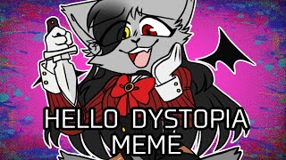 HELLO DYSTOPIA [MEME]