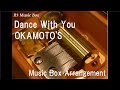 Dance With You/OKAMOTO&#39;S [Music Box]