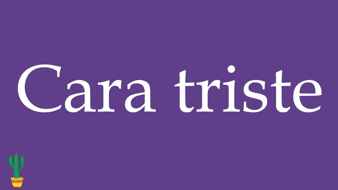 How to Pronounce ''Cara triste'' (Sad Face) Correctly in Spanish 🇲🇽