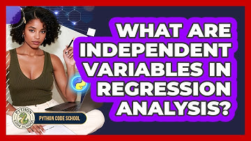 What Are Independent Variables In Regression Analysis? - Python Code School