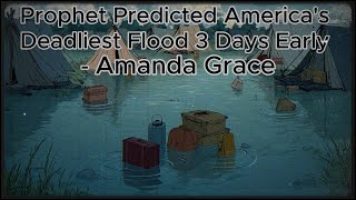 Prophet Predicted America's Deadliest Flood 3 Days Early - Amanda Grace.#prophecy #texasflood
