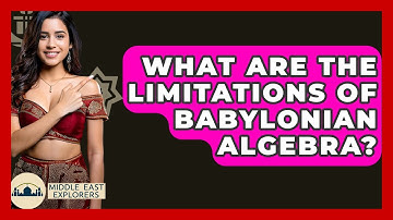 What Are The Limitations Of Babylonian Algebra? - Middle East Explorers