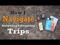 How I Navigate My Backpacking & Bikepacking Trips
