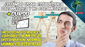 ¿CUANDO UTILIZAR ESTADISTICA PARAMETRICA Y NO PARAMETRICA? DIFERENCIAS Y EJEMPLOS EN SPSS. FACIL