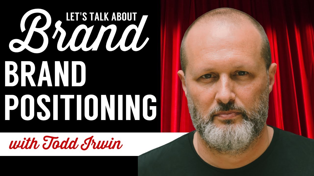 Let's Talk About Brand Positioning with Todd Irwin - YouTube