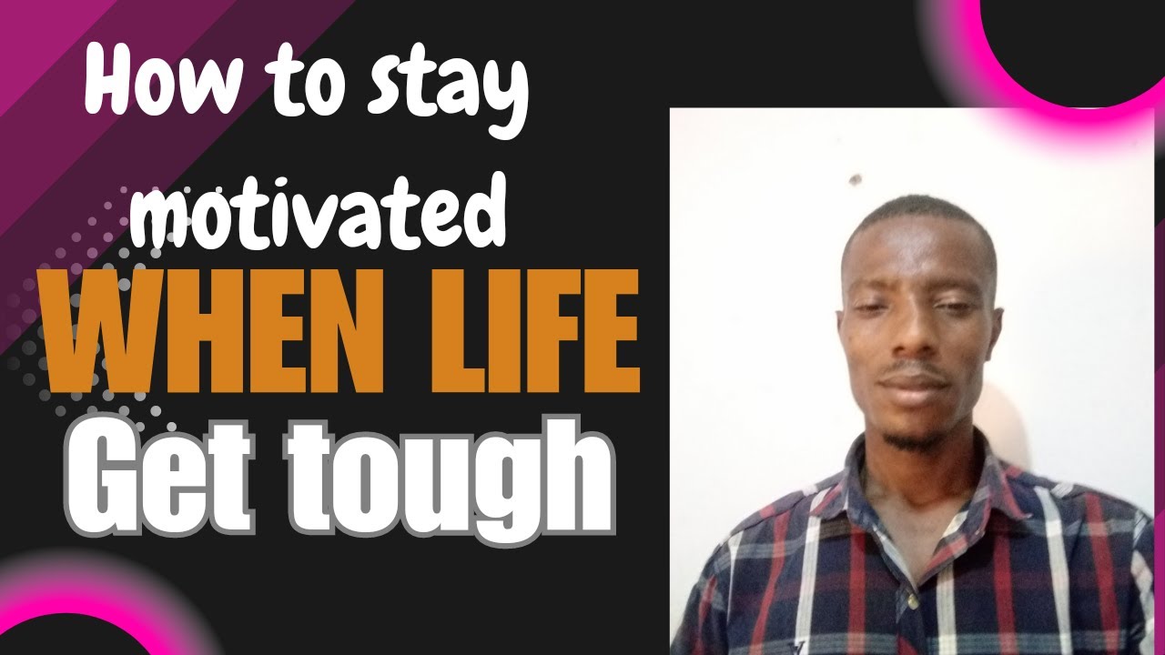 How to stay motivated when life gets tough @MotivationalToday ...
