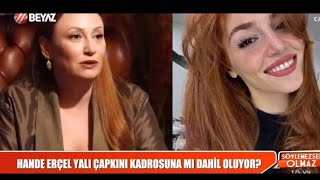 Hande Erçel Yalı Çapkını Kadrosuna Dahil Oluyorrr