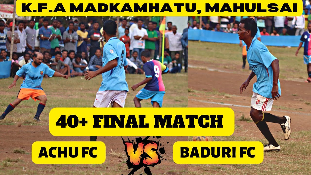 40 + Final match | achu fc Vs baduri fc | mahulsai football match 2022