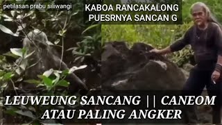 LEUWEUNG SANCANG || CANEOM GEUEUMAN / PALING ANGKER