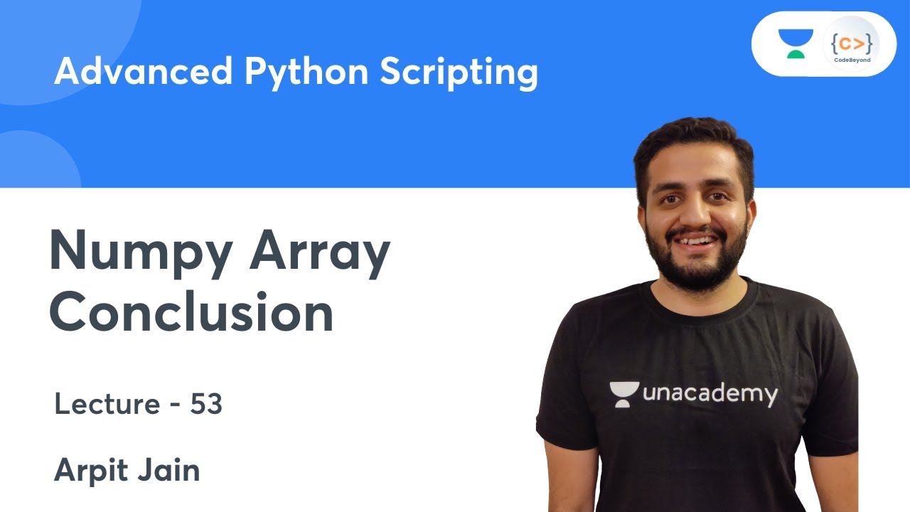 Numpy Array Conclusion | L 53 | Advanced Python Scripting | Arpit Jain ...
