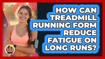 How Can Treadmill Running Form Reduce Fatigue On Long Runs? - All Sorts Of Running