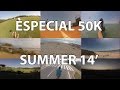 ESPECIAL 50K | SUMMER 14'