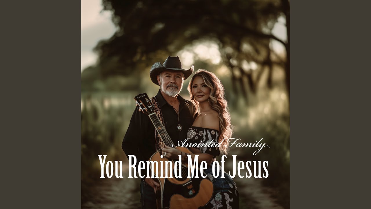 You Remind Me of Jesus