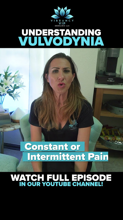 Understanding Vulvodynia: Causes, Types, and Personalized Solutions