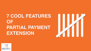 Seven Cool features of Magento Partial Payment Extension