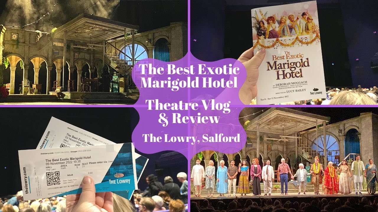 The Best Exotic Marigold Hotel The Lowry Salford Theatre Vlog