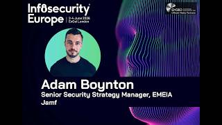 Existing Security Tools are Windows-Focused | Adam Boynton, Jamf @ Infosecurity Europe 2026