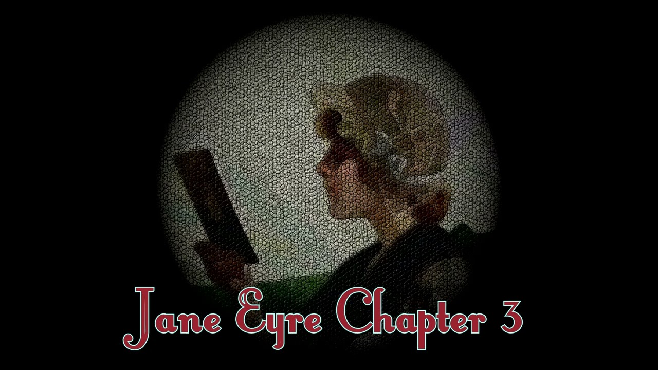 Jane Eyre Chapter 3 YouTube