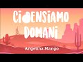 Angelina Mango - Ci Pensiamo Domani (Testo/Lyrics ??)