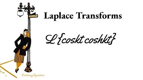 Find the Laplace Transform of cosktcoshkt