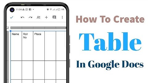 How To Create Table On Android Phone In Google Docs