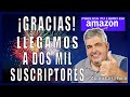 *👉 ¡GRACIAS! ¡LLEGAMOS A DOS MIL SUSCRIPTORES! - Publica Tu Libro En Amazon