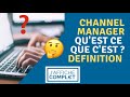 Channel manager dfinition  de quoi parleton 