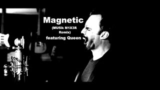 Magnetic (MU5ik M1X3R Remix) ft Queen