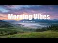 Morning Vibes 2026 ☀️ | Calm Chillout &amp; Cozy Tropical House Flow