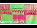 How to make latest saree pallu knots at home  different model silk saree kuchu design