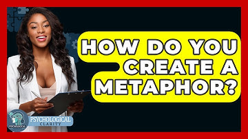 How Do You Create A Metaphor? - Psychological Clarity