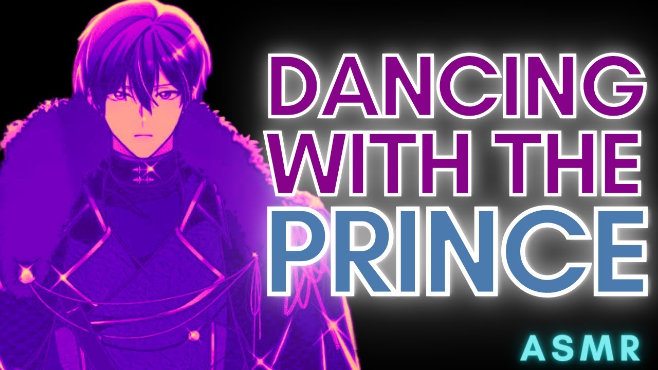 Dancing With The Prince! ASMR Boyfriend [M4F/M4A] YouTube