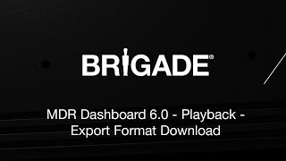 MDR Dashboard 6.0 - Playback - Export Format Download