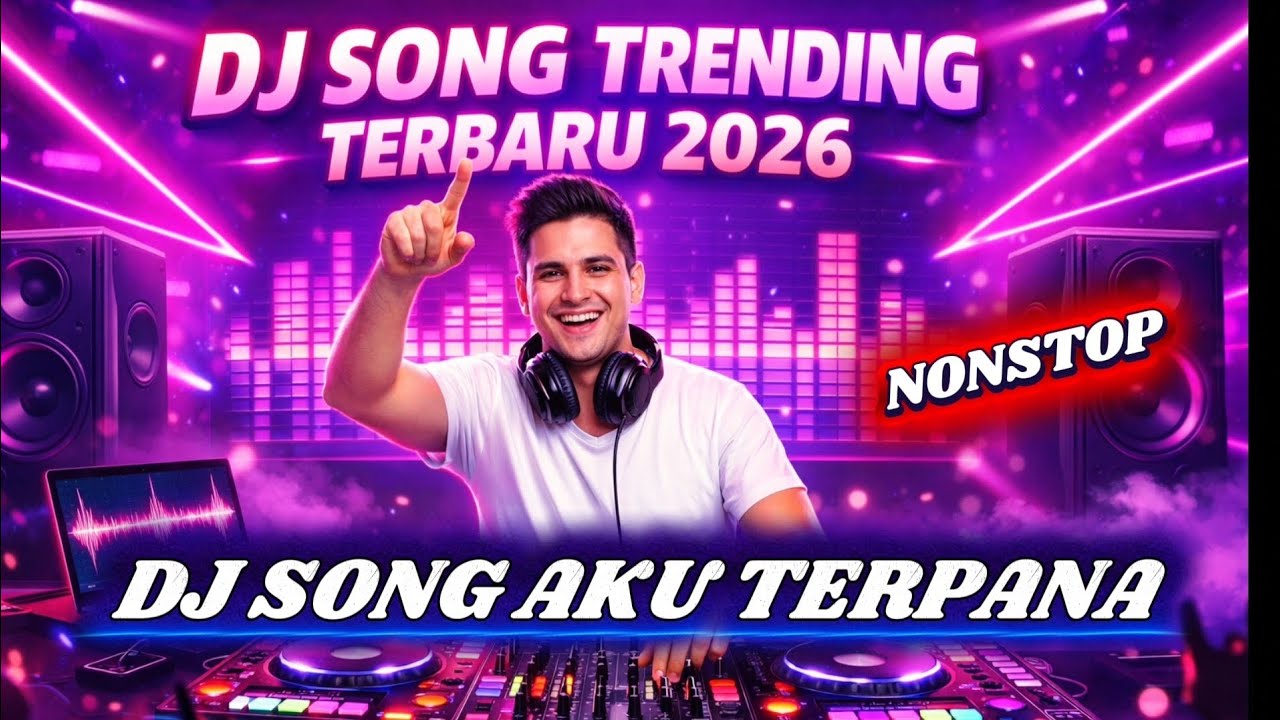 DJ SONG NONSTOP FYP TERBARU 2026 - DJ SONG AKU TERPANA 