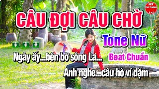 Câu Đợi Câu Chờ Karaoke Tone Nữ 2023 - New Duy Thắng