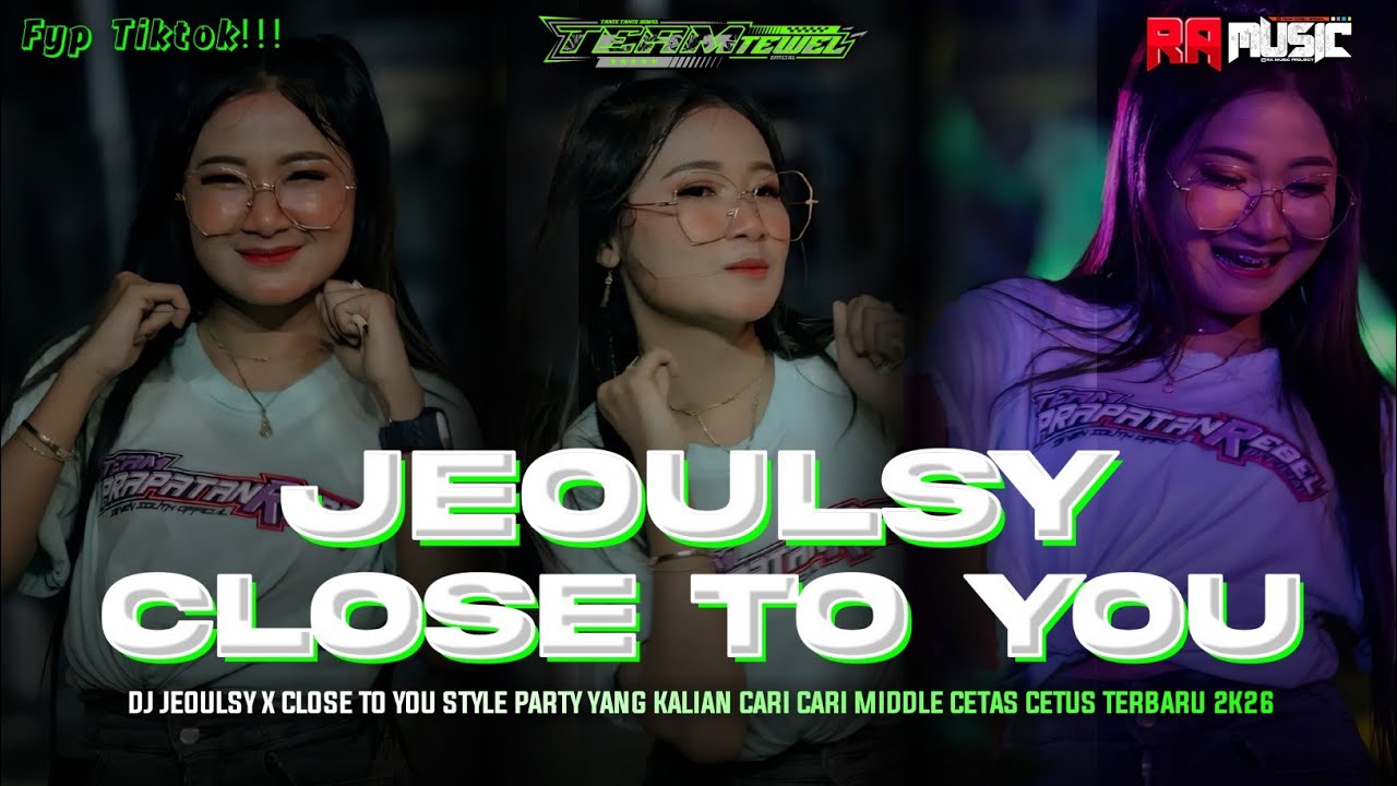 DJ PARTY JEOULSY X CLOSE TO YOU TERBARU 2K26