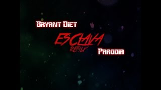 Video Esclava (Parodia) Bryant Diet