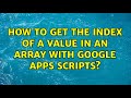 How to get the index of a value in an array with google apps scripts?