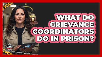 What Do Grievance Coordinators Do In Prison? - Jail & Prison Insider