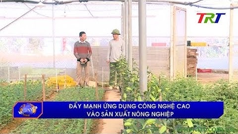 Đẩy mạnh ứng công nghệ cao vào sản xuất nông nghiệp