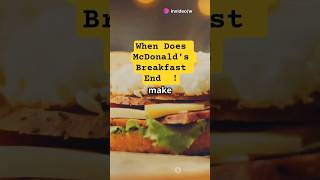 When Does McDonald's Breakfast End  !
