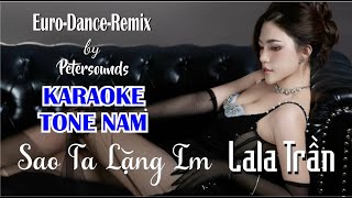 Sao Ta Lặng Im - LaLa Trần - KARAOKE TONE NAM - Petersounds Remix - Italo Disco