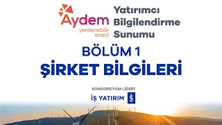 BÖLÜM 1: Aydem Yenilenebilir Enerji Halka Arzı Yatırımcı Bilgilendirme Sunumu - ŞİRKET BİLGİLERİ