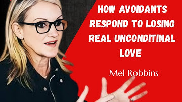 HOW AVOIDANTS RESPOND TO LOSING UNCONDITINAL LOVE|MEL ROBBINS MOTIVATIONAL SPEECH