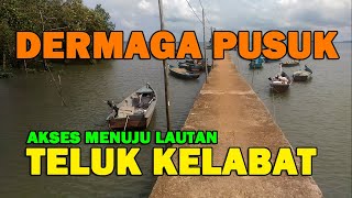 Download Lagu VIEW INDAH DERMAGA PUSUK - AKSES MENUJU LAUTAN TELUK KELABAT MP3