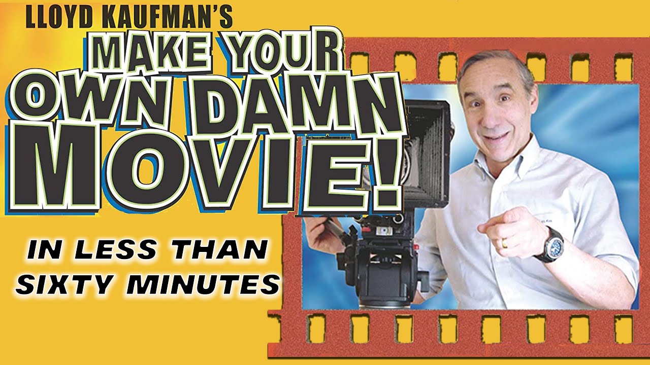 Make your Own Damn Movie, In Less than Sixty Minutes! YouTube