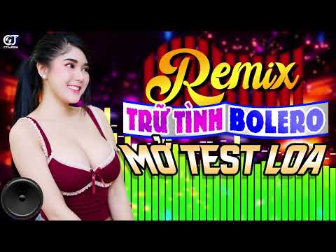 LK Nhạc Sống Bolero Trữ Tình Remix 2026 MỞ TEST LOA, Nhạc Sống Hà Tây Remix Nhạc Sàn Bolero Remix