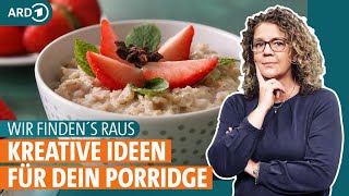 Porridge Wie Gesund Ist Das Trendgericht Mit Haferflocken? Wir Findens Raus Ard Gesund